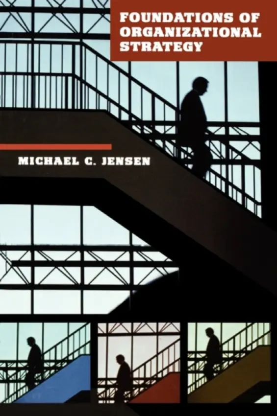 Foundations of Organizational Strategy - Jensen, Michael C.