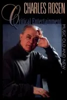 Critical Entertainments - Rosen, Charles