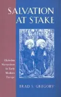 Salvation at Stake - Gregory, Brad S.