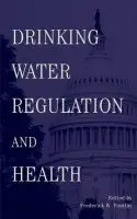 Drinking Water Regulation and Health - Pontius, Frederick (Pontius Water Consultants, Inc., Lakewood, Colorado, USA)