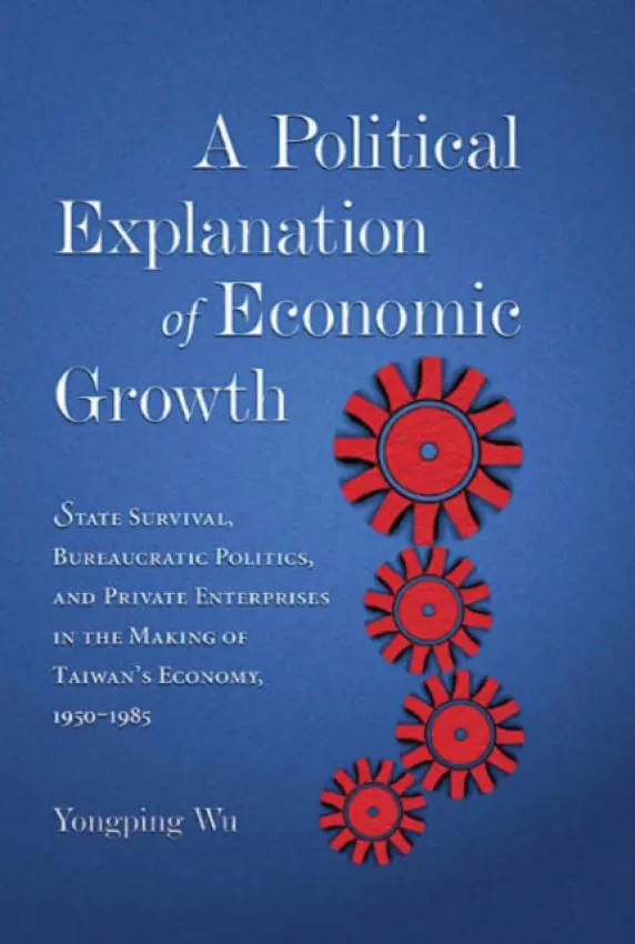 Political Explanation of Economic Growth - Wu, Yongping
