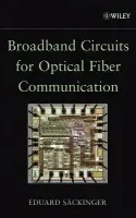 Broadband Circuits for Optical Fiber Communication - Sackinger, Eduard (Conexant System, NJ)