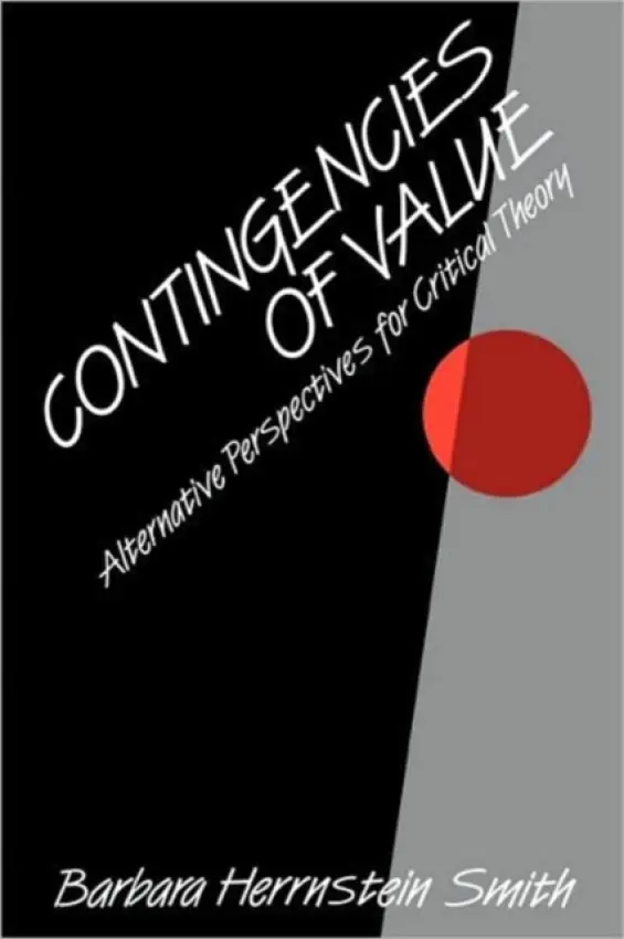 Contingencies of Value - Smith, Barbara Herrnstein
