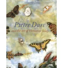 Pietre Dure and the Art of Florentine Inlay - Giusti, Annamaria