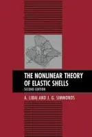 Nonlinear Theory of Elastic Shells - Libai, A. (Technion - Israel Institute of Technology, Haifa) a Simmonds, J. G. (University of Virginia)