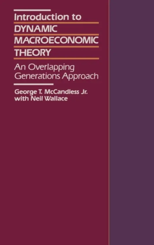 Introduction to Dynamic Macroeconomic Theory - McCandless, George a Wallace, Neil