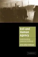 Evil and Human Agency - Vetlesen, Arne Johan (Universitetet i Oslo)