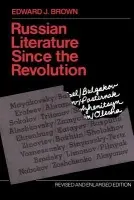 Russian Literature Since the Revolution - Brown, Edward J.