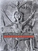 Daidalos and the Origins of Greek Art - Morris, Sarah P.