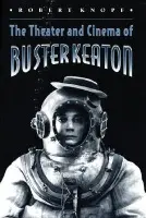 Theater and Cinema of Buster Keaton - Knopf, Robert