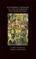 Economic Origins of Dictatorship and Democracy - Acemoglu, Daron (Massachusetts Institute of Technology) a Robinson, James A. (Harvard University, Massachusetts)