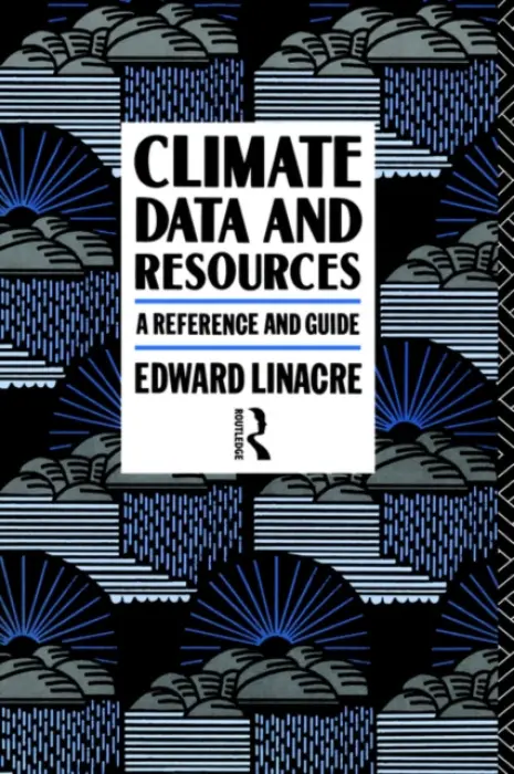 Climate Data and Resources - Linacre, Edward