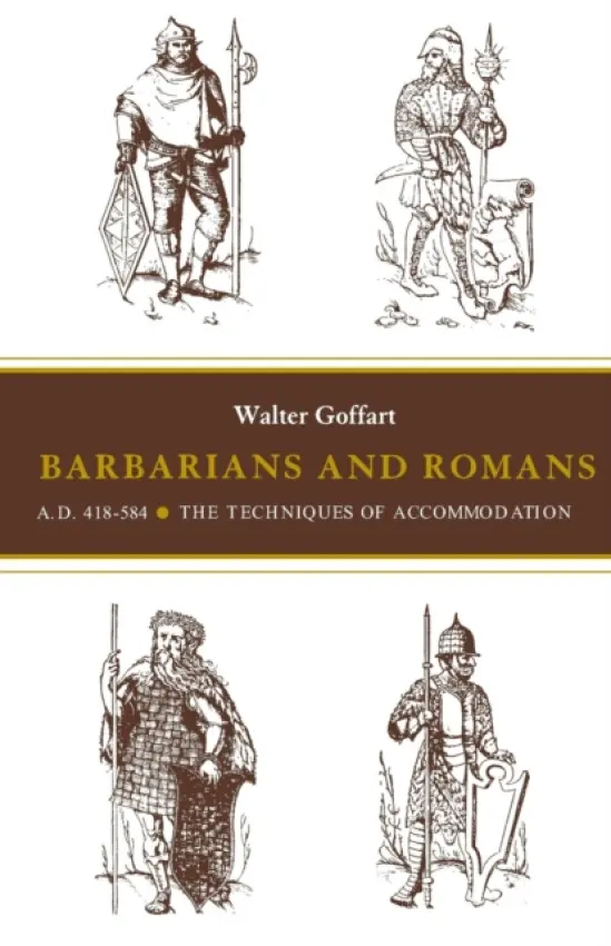 Barbarians and Romans, A.D. 418-584 - Goffart, Walter