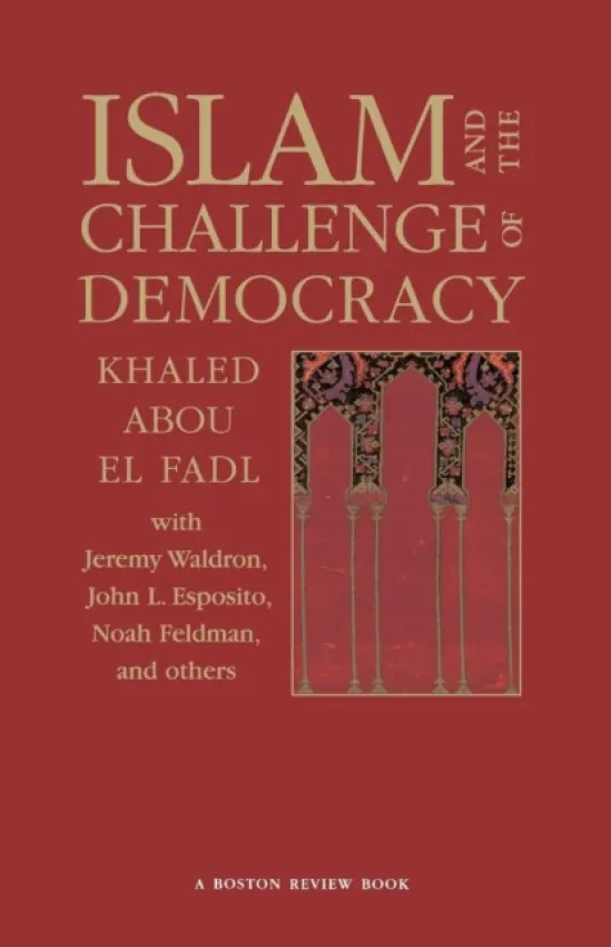 Islam and the Challenge of Democracy - Abou El Fadl, Khaled