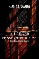Larger Sense of Purpose - Shapiro, Harold T.