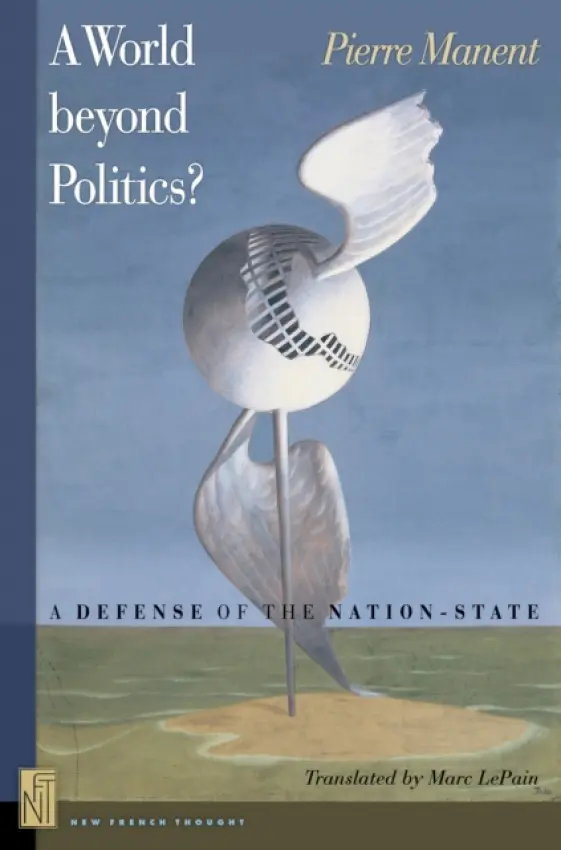 World beyond Politics? - Manent, Pierre