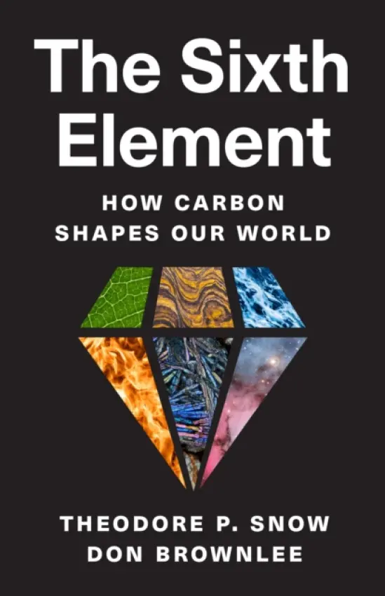 The Sixth Element â€“ How Carbon Shapes Our World - Don Brownlee, Theodore P. Snow