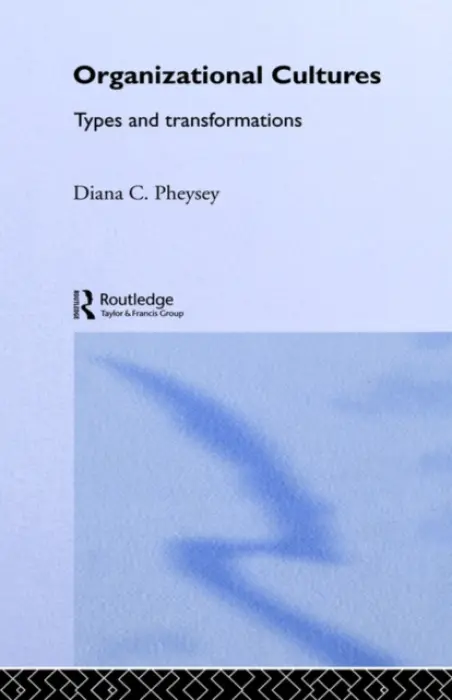 Organizational Cultures - Pheysey, Diana C.