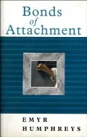 Bonds of Attachment - Humphreys, Emyr
