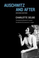 Auschwitz and After - Delbo, Charlotte