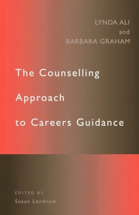 Counselling Approach to Careers Guidance - Ali, Lynda a Graham, Barbara
