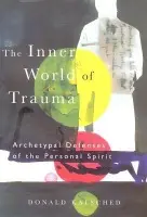 Inner World of Trauma - Kalsched, Donald