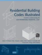 Residential Building Codes Illustrated - Winkel, Steven R., FAIA, PE (The Preview Group, Inc, San Francisco, CA) a Collins, David S. (The Preview Group, Inc, San Francisco, CA) a Juroszek, Steven P. (Montana State University, MT)