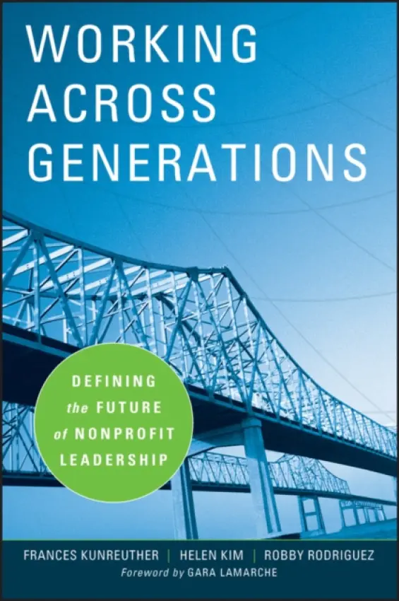 Working Across Generations - Kunreuther, Frances a Kim, Helen a Rodriguez, Robby