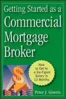 Getting Started as a Commercial Mortgage Broker - Gineris, Peter J.