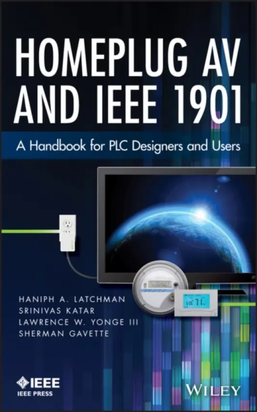 Homeplug AV and IEEE 1901 - Latchman, Haniph A. (University of Florida) a Katar, Srinivas (Intellon) a Yonge, Larry (Intellon) a Gavette, Sherman
