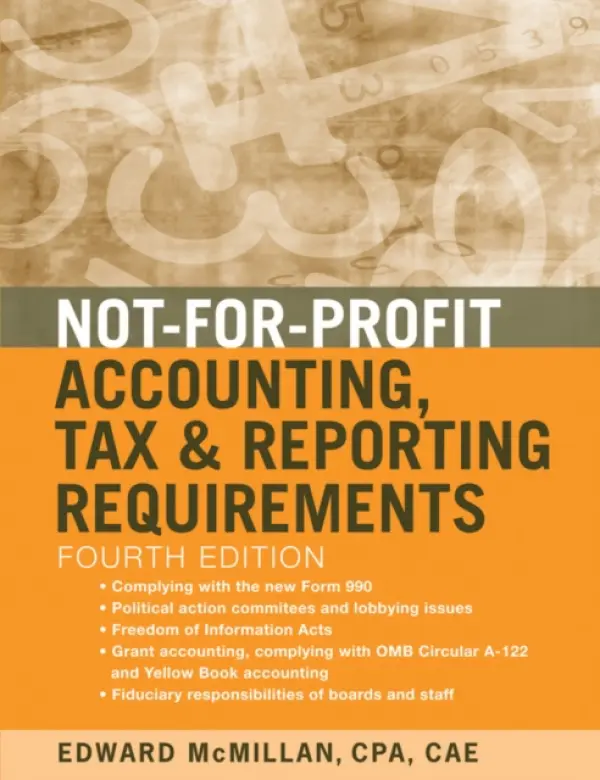 Not-for-Profit Accounting, Tax, and Reporting Requirements - McMillan, Edward J. (United States Chamber of Commerce)
