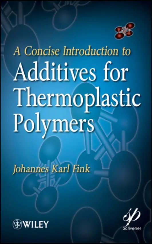 Concise Introduction to Additives for Thermoplastic Polymers - Fink, Johannes Karl (University of Leoben, Austria)