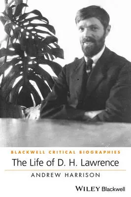 Life of D. H. Lawrence - Harrison, Andrew (University of Nottingham, UK)