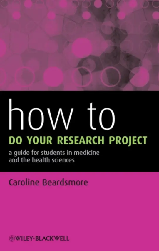 How to Do Your Research Project - Beardsmore, Caroline (University of Leicester and Leicester Royal Infirmary)