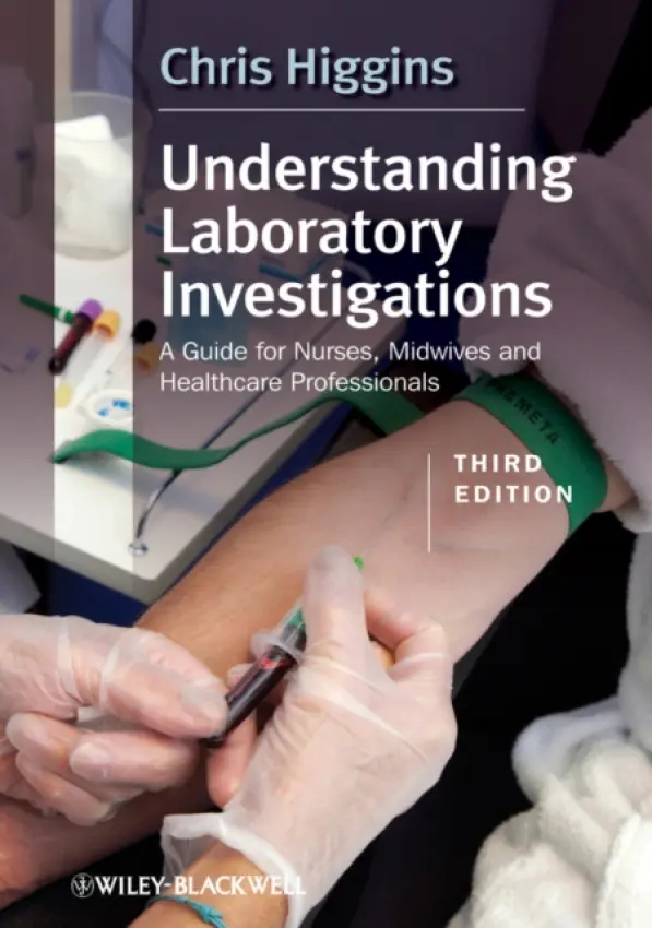 Understanding Laboratory Investigations - Higgins, Chris (MSc, FIBMS, DMLM, former Chief Medical Laboratory Scientific Officer, now a freelance writer, Dorset)