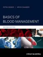Basics of Blood Management - Seeber, Petra a Shander, Aryeh (Clinical Professor of Anesthesiology, Medicine and Surgery at the Mount Sinai School of Medicine in New York City)