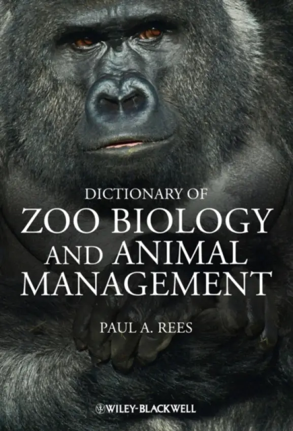 Dictionary of Zoo Biology and Animal Management - Rees, Paul A. (University of Salford, UK)