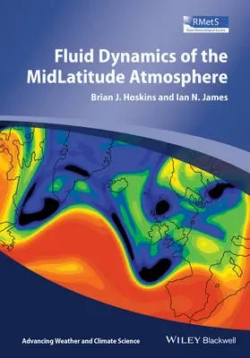 Fluid Dynamics of the Mid-Latitude Atmosphere - Hoskins, Brian J. (University of Reading) a James, Ian N. (University of Reading)