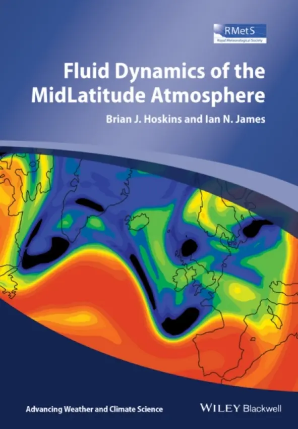Fluid Dynamics of the Mid-Latitude Atmosphere - Hoskins, Brian J. (University of Reading) a James, Ian N. (University of Reading)