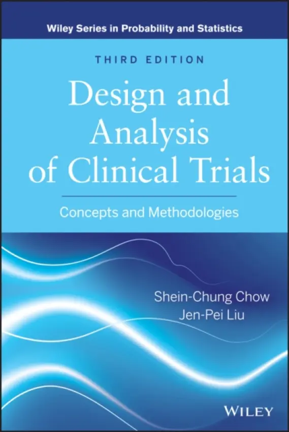 Design and Analysis of Clinical Trials - Chow, Shein-Chung (Covance, Inc., Princeton, New Jersey) a Liu, Jen-Pei (National Cheng-Kung University, Tainan, Taiwan)