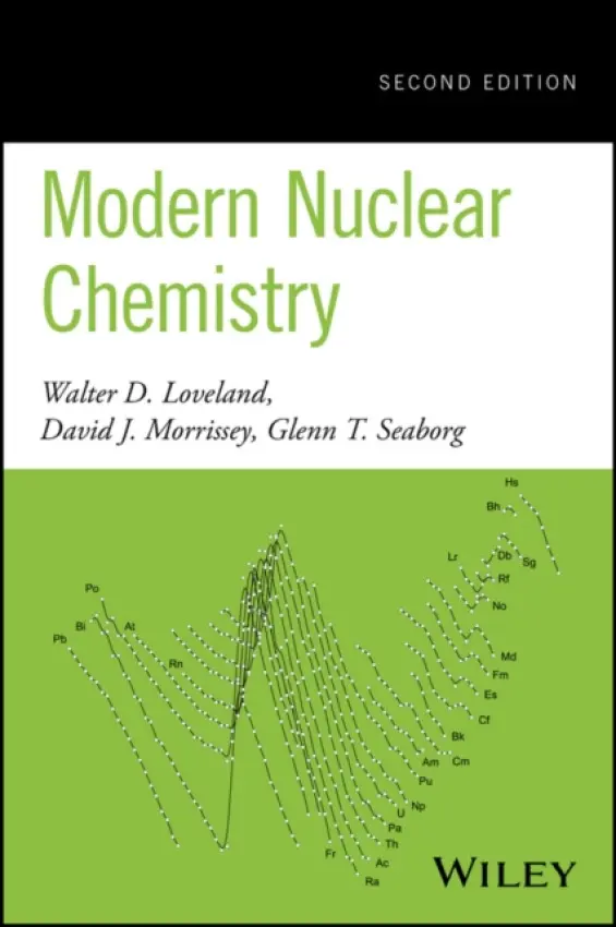 Modern Nuclear Chemistry - Loveland, Walter D. a Morrissey, David J. a Seaborg, Glenn T.