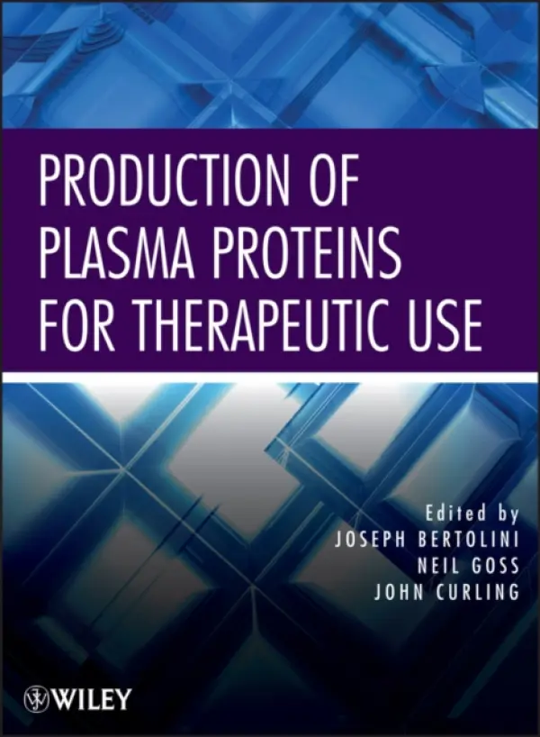 Production of Plasma Proteins for Therapeutic Use - Bertolini, Joseph a Goss, Neil a Curling, John