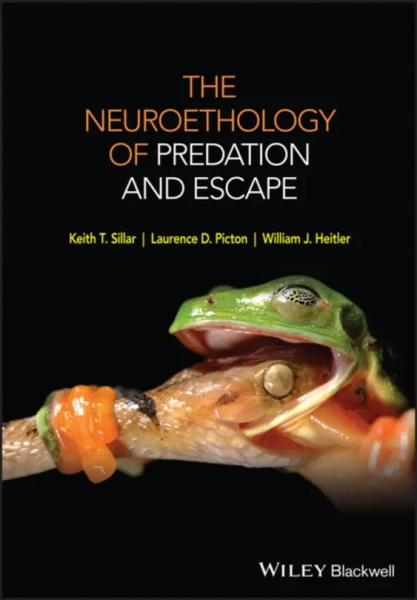 Neuroethology of Predation and Escape - Sillar, Keith T. (University of St Andres) a Picton, Laurence D. a Heitler, William J. (University of St. Andrews)