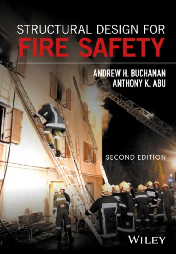 Structural Design for Fire Safety - Buchanan, Andrew H. (University of Canterbury, New Zealand) a Abu, Anthony Kwabena (University of Canterbury, New Zealand)
