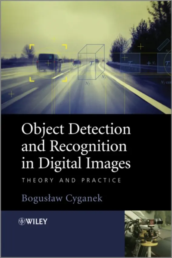 Object Detection and Recognition in Digital Images - Cyganek, Boguslaw (AGH-University of Science and Technology)