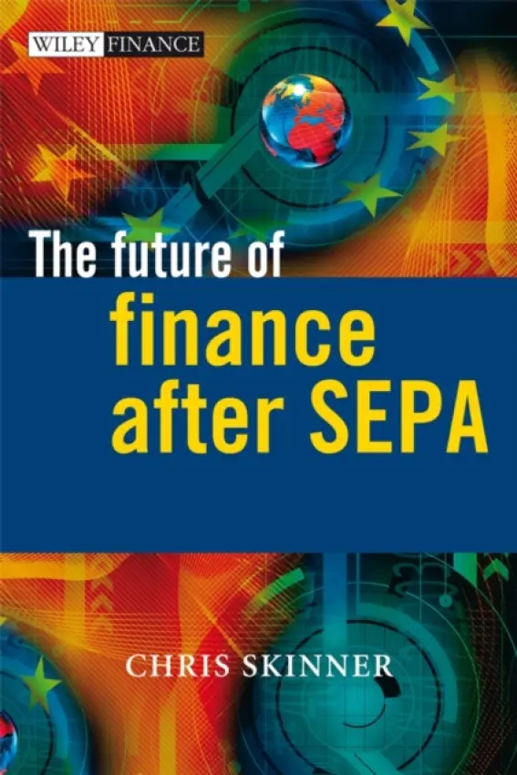 Future of Finance after SEPA - Skinner, Chris (Balatro ltd)