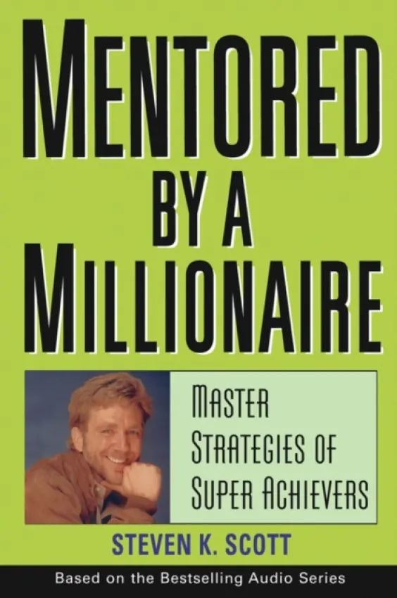 Mentored by a Millionaire - Scott, Steven K.