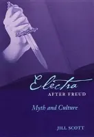 Electra After Freud - Scott, Jill