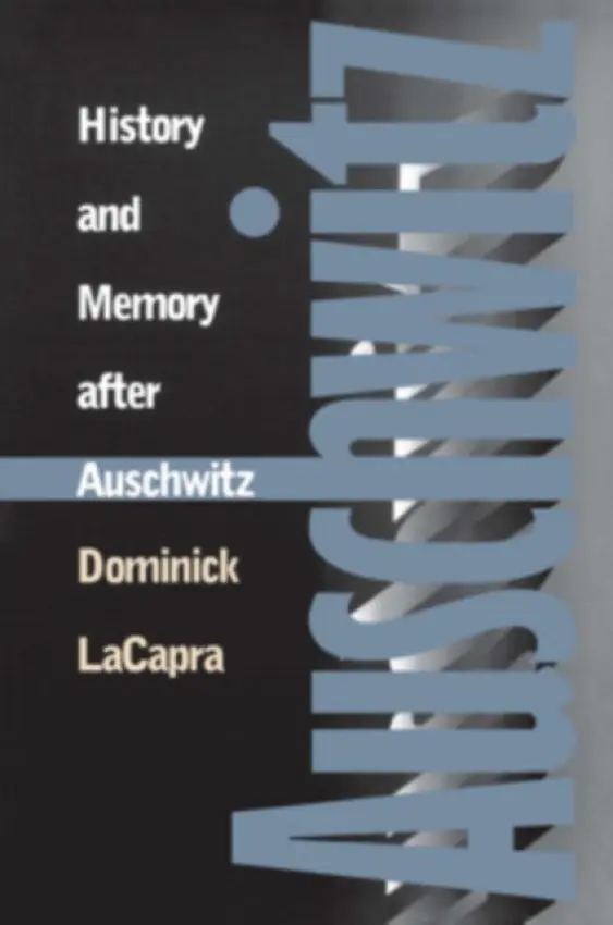 History and Memory after Auschwitz - LaCapra, Dominick