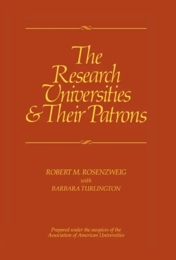 Research Universities and Their Patrons - Rosenzweig, Robert M. a Turlington, Barbara